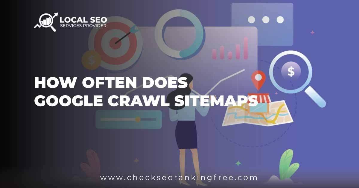 How Often Does Google Crawl Sitemaps