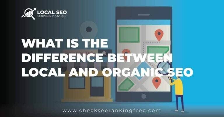 What Is The Difference Between Local And Organic Seo