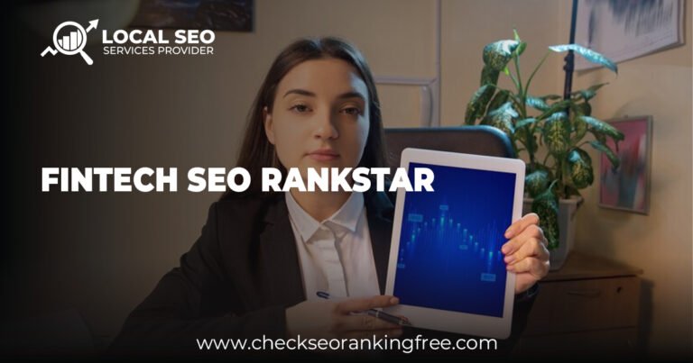 Fintech SEO Rankstar: Boosting Your Online Visibility Ranking