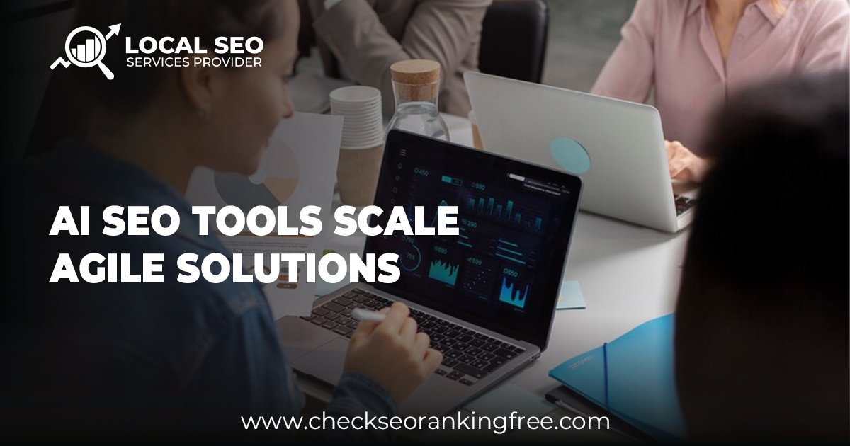 AI SEO Tools Scaling Agile Solutions for Your Business